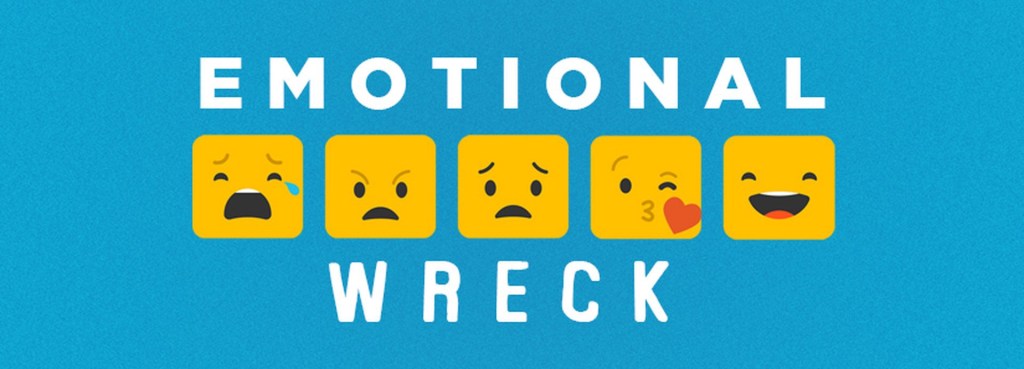 Am I An Emotional&nbsp;Wreck?