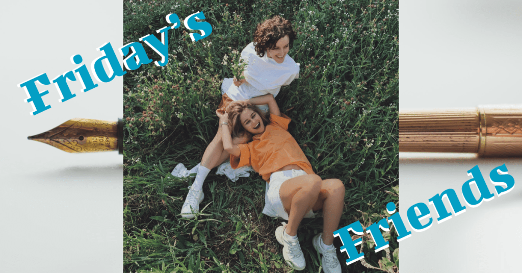 Friday’s Friends