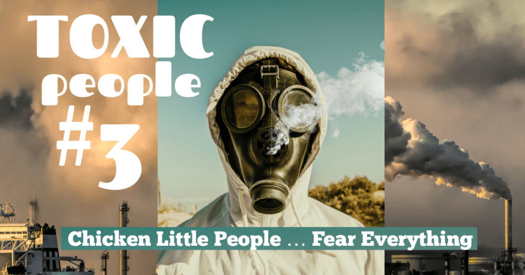 Chicken Little People – are&nbsp;toxic